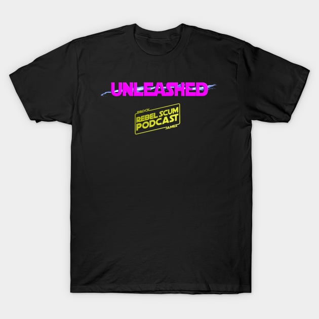 Unleashed T-Shirt by Rebel Scum Podcast